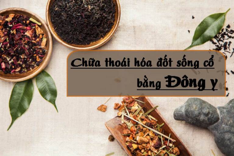 Sử dụng các bài thuốc Đông y chữa thoái hóa đốt sống cổ là một trong những phương pháp điều trị an toàn được nhiều người lựa chọn