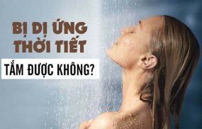 Dị ứng thời tiết có được tắm không